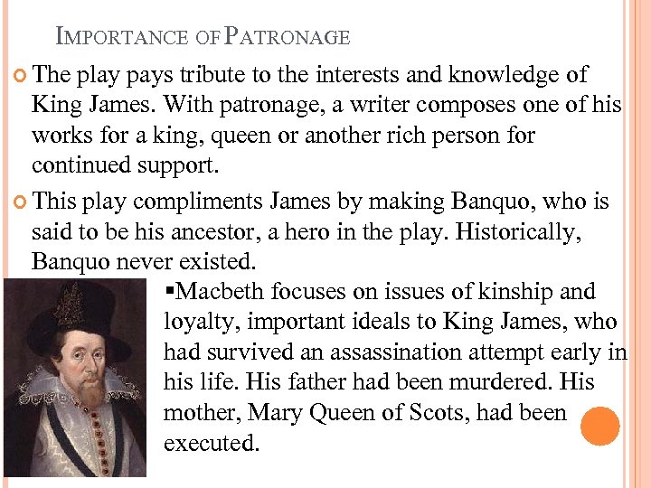 IMPORTANCE OF PATRONAGE The play pays tribute to the interests and knowledge of King