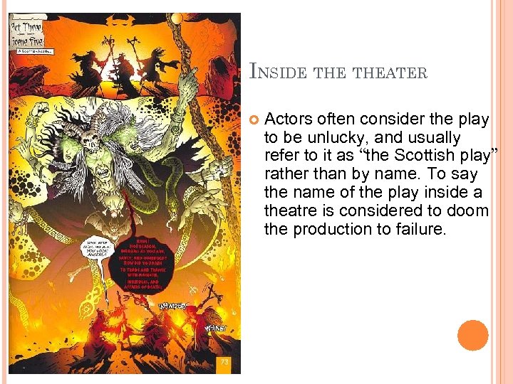 INSIDE THEATER Actors often consider the play to be unlucky, and usually refer to