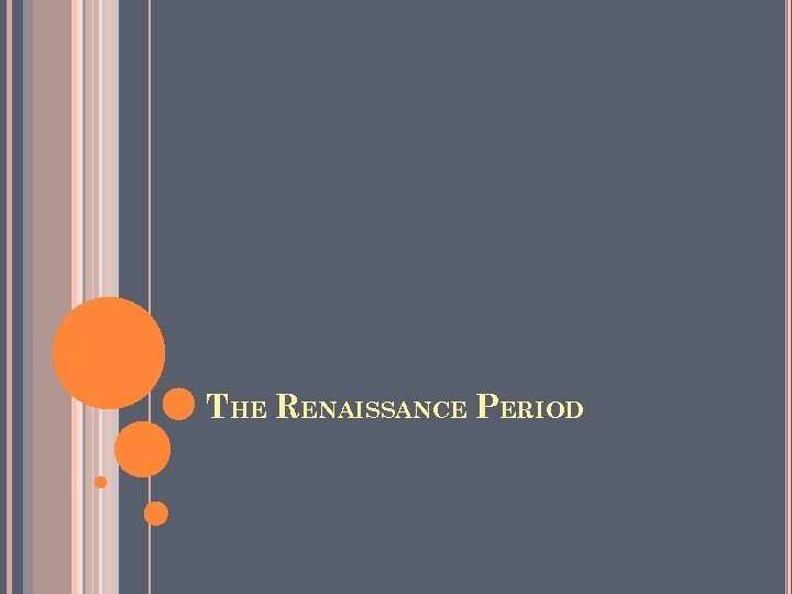 THE RENAISSANCE PERIOD 