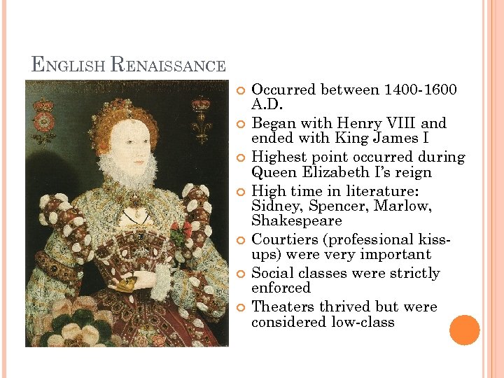 ENGLISH RENAISSANCE Occurred between 1400 -1600 A. D. Began with Henry VIII and ended