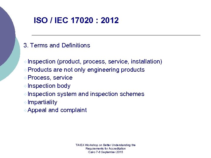 ISO / IEC 17020 : 2012 3. Terms and Definitions v. Inspection (product, process,