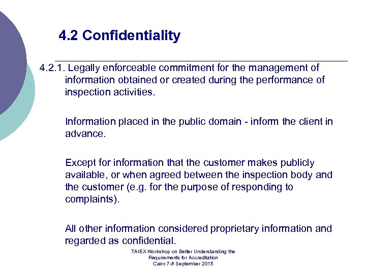 4. 2 Confidentiality 4. 2. 1. Legally enforceable commitment for the management of information