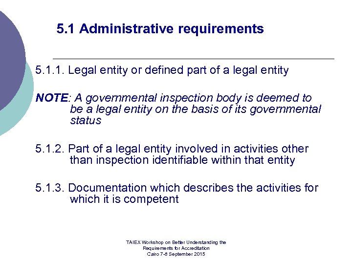 5. 1 Administrative requirements 5. 1. 1. Legal entity or defined part of a