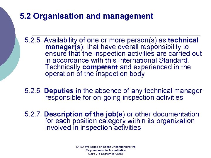 5. 2 Organisation and management 5. 2. 5. Availability of one or more person(s)