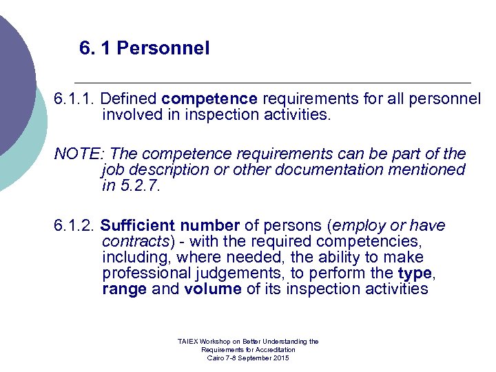 6. 1 Personnel 6. 1. 1. Defined competence requirements for all personnel involved in