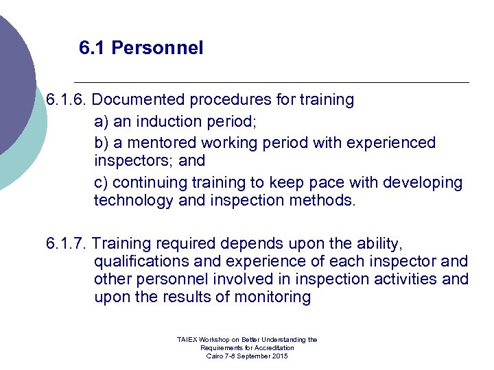 6. 1 Personnel 6. 1. 6. Documented procedures for training a) an induction period;