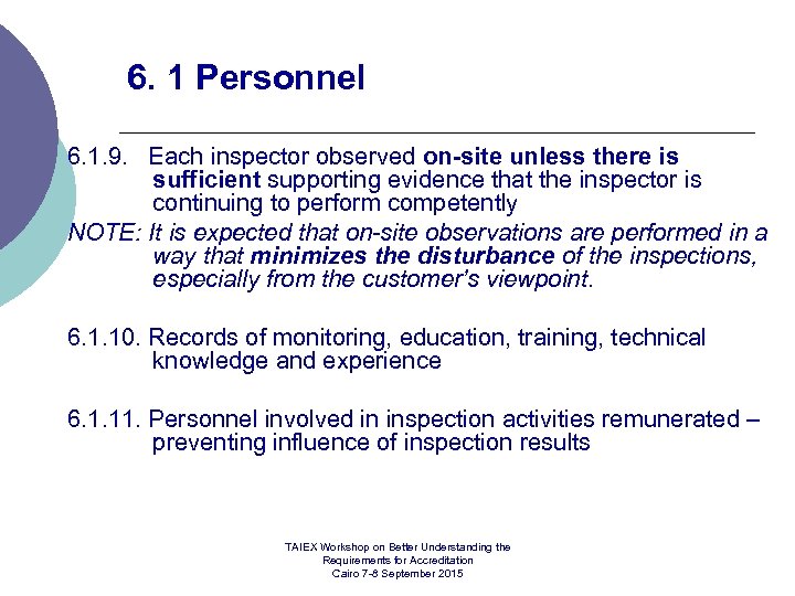 6. 1 Personnel 6. 1. 9. Each inspector observed on-site unless there is sufficient