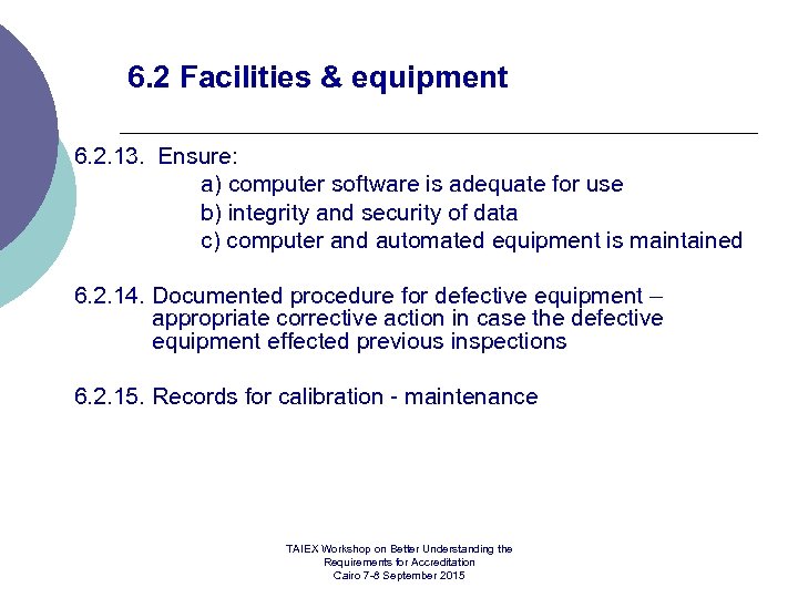 6. 2 Facilities & equipment 6. 2. 13. Ensure: a) computer software is adequate