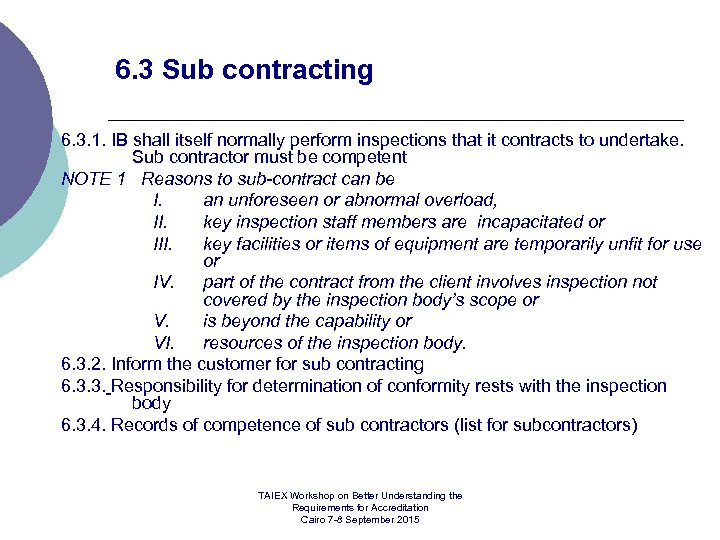 6. 3 Sub contracting 6. 3. 1. IB shall itself normally perform inspections that