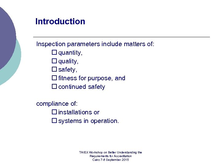 Introduction Inspection parameters include matters of: quantity, quality, safety, fitness for purpose, and continued