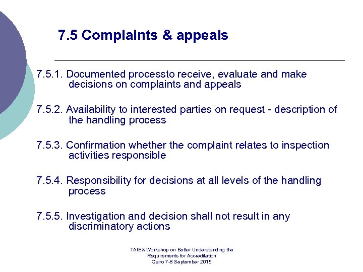 7. 5 Complaints & appeals 7. 5. 1. Documented processto receive, evaluate and make