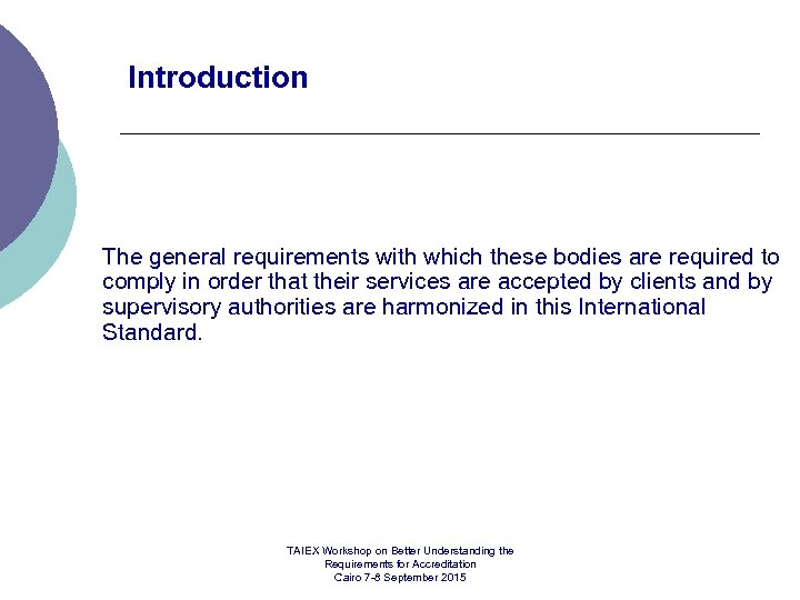 Introduction The general requirements with which these bodies are required to comply in order