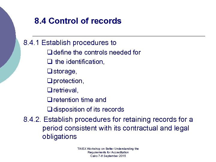 8. 4 Control of records 8. 4. 1 Establish procedures to q define the