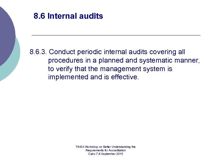 8. 6 Internal audits 8. 6. 3. Conduct periodic internal audits covering all procedures