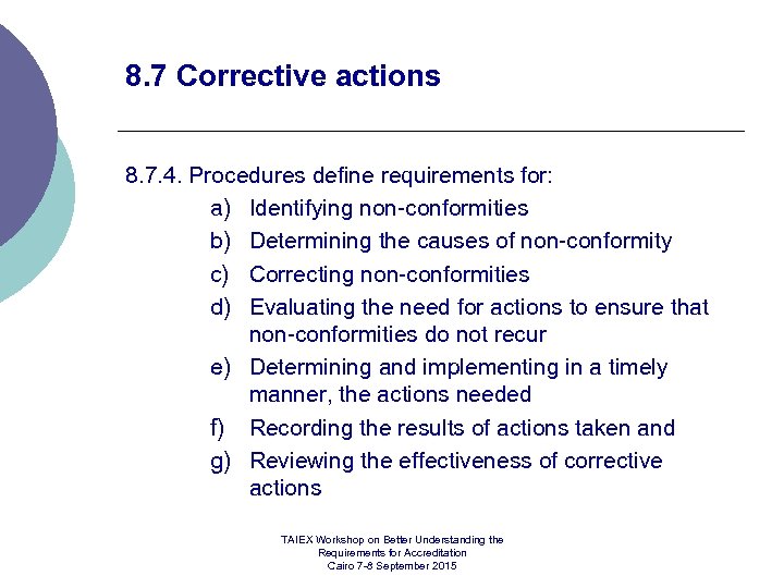 8. 7 Corrective actions 8. 7. 4. Procedures define requirements for: a) Identifying non