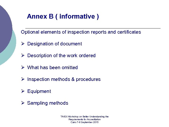 Annex B ( informative ) Optional elements of inspection reports and certificates Ø Designation