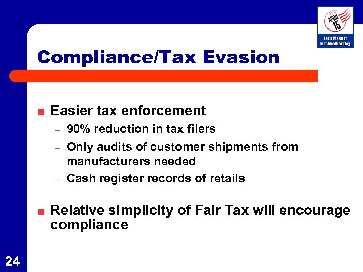 Compliance/Tax Evasion Easier tax enforcement – – – 90% reduction in tax filers Only