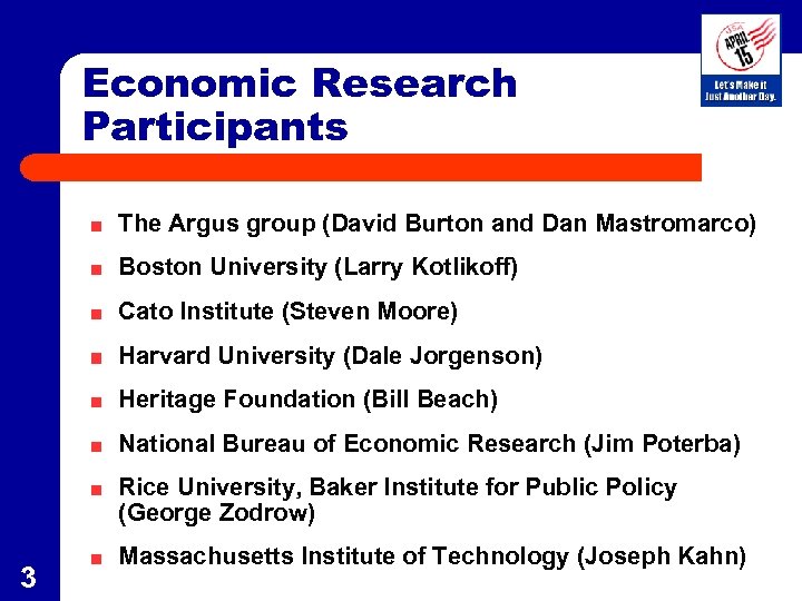 Economic Research Participants The Argus group (David Burton and Dan Mastromarco) Boston University (Larry