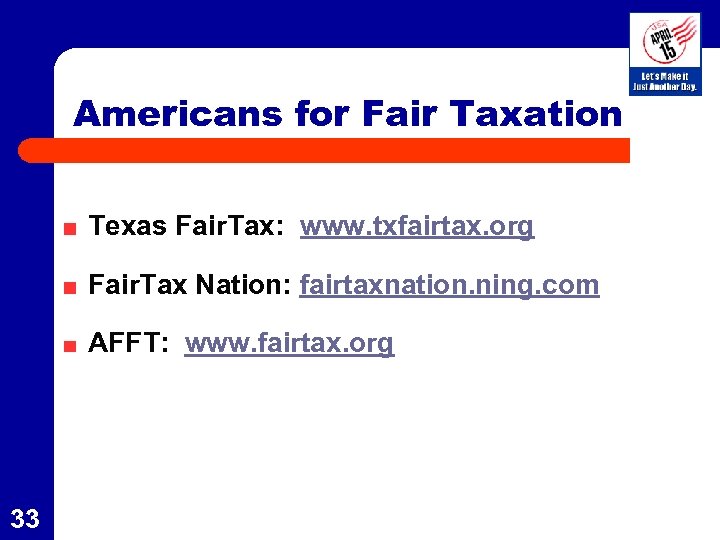 Americans for Fair Taxation Texas Fair. Tax: www. txfairtax. org Fair. Tax Nation: fairtaxnation.