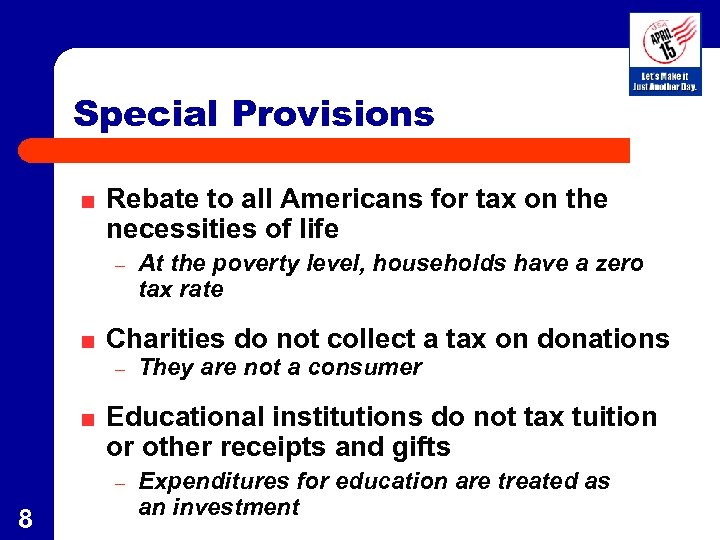 Special Provisions Rebate to all Americans for tax on the necessities of life –