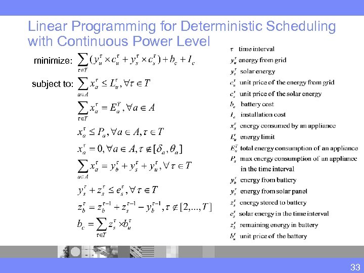 Linear Programming for Deterministic Scheduling with Continuous Power Level minimize: subject to: 33 