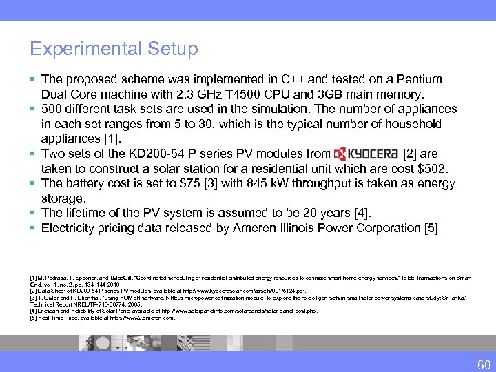 Experimental Setup § The proposed scheme was implemented in C++ and tested on a