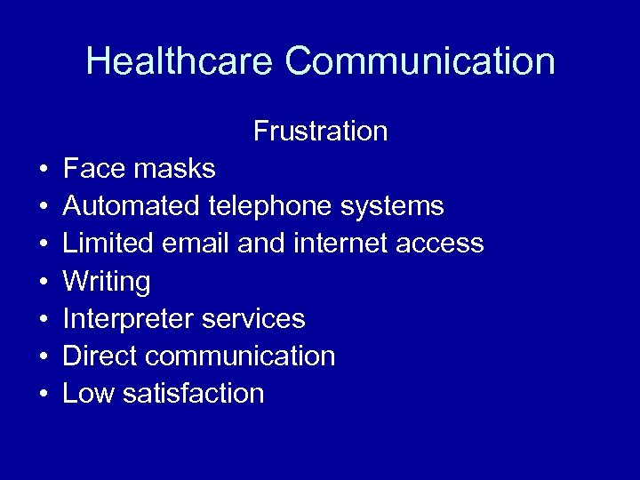 Healthcare Communication Frustration • • Face masks Automated telephone systems Limited email and internet