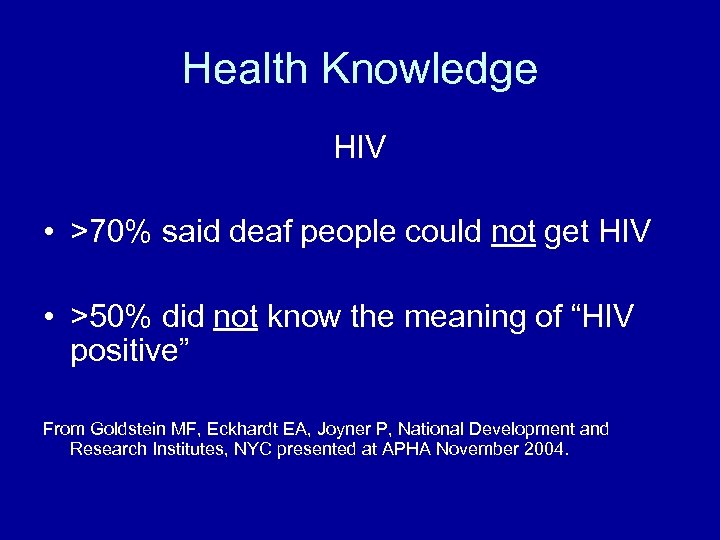 Health Knowledge HIV • >70% said deaf people could not get HIV • >50%