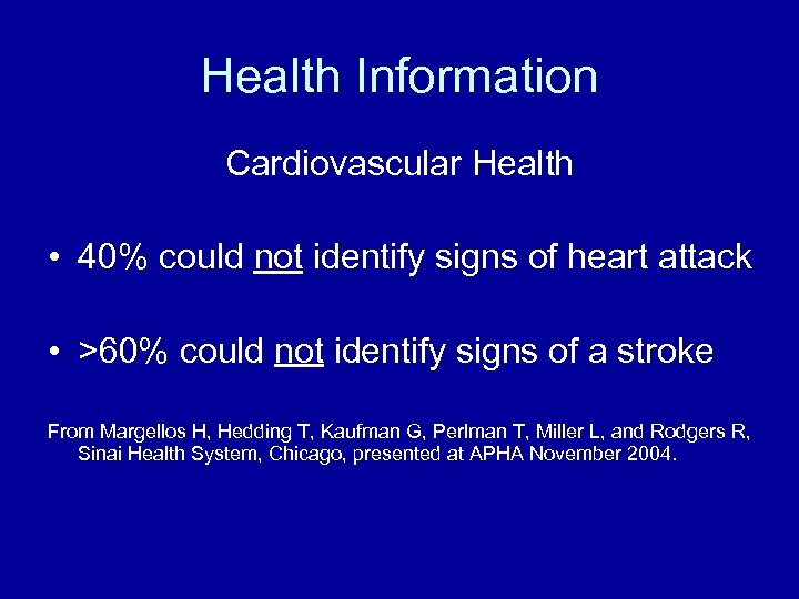 Health Information Cardiovascular Health • 40% could not identify signs of heart attack •