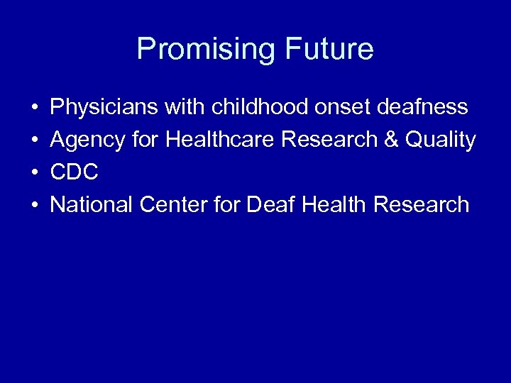 Promising Future • • Physicians with childhood onset deafness Agency for Healthcare Research &