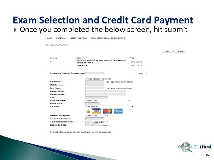 Exam Selection and Credit Card Payment Once you completed the below screen, hit submit