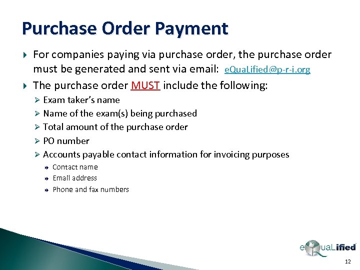 Purchase Order Payment For companies paying via purchase order, the purchase order must be