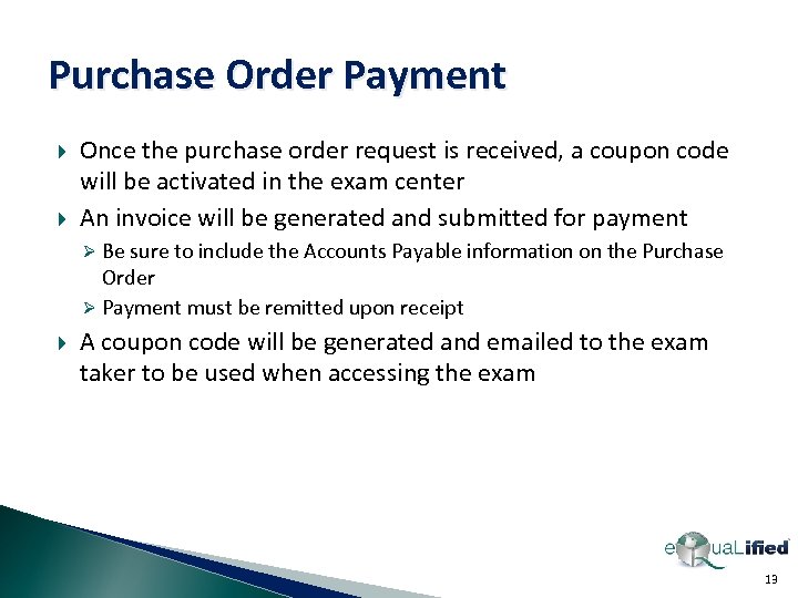 Purchase Order Payment Once the purchase order request is received, a coupon code will