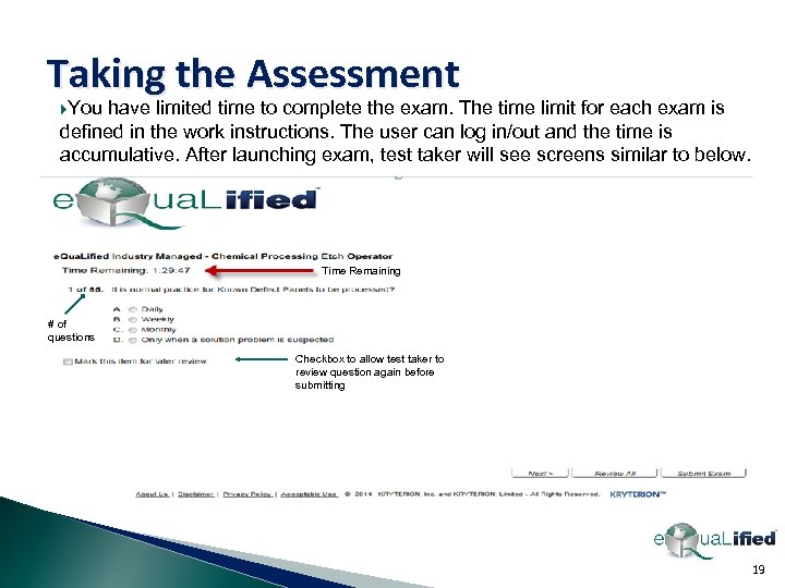 Taking the Assessment You have limited time to complete the exam. The time limit