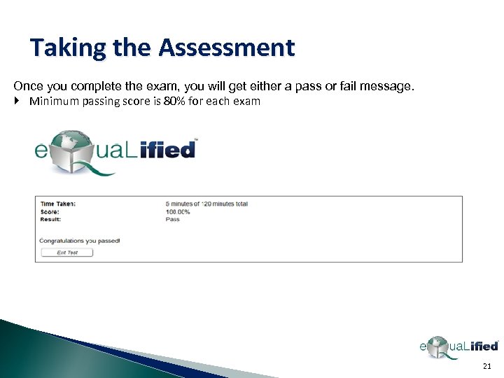 Taking the Assessment Once you complete the exam, you will get either a pass