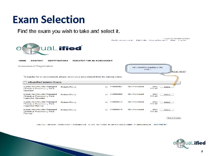 Exam Selection Find the exam you wish to take and select it. 8 