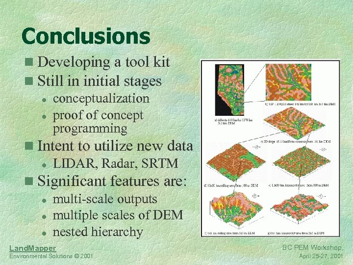Conclusions n Developing a tool kit n Still in initial stages l conceptualization l