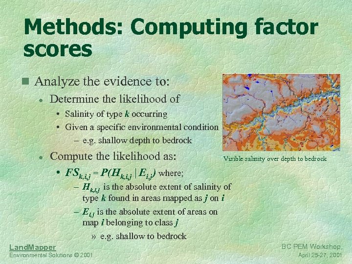 Methods: Computing factor scores n Analyze the evidence to: l Determine the likelihood of