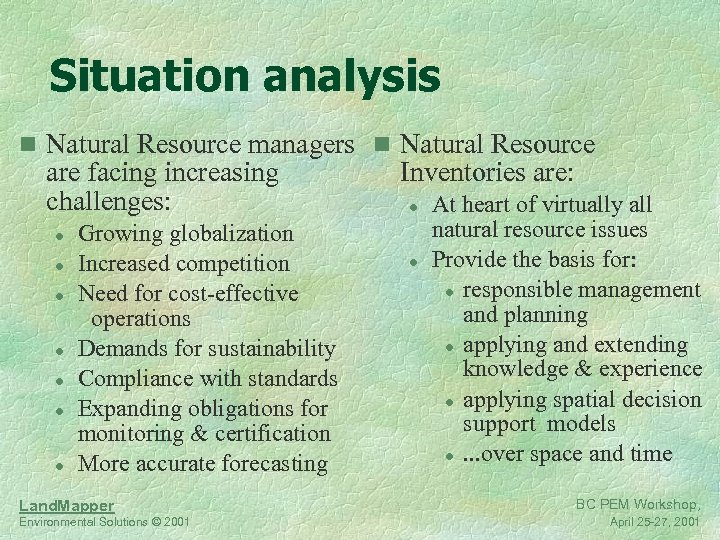 Situation analysis n Natural Resource managers n Natural Resource are facing increasing challenges: l