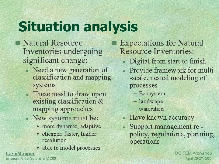 Situation analysis n Natural Resource Inventories undergoing significant change: l l l Need a