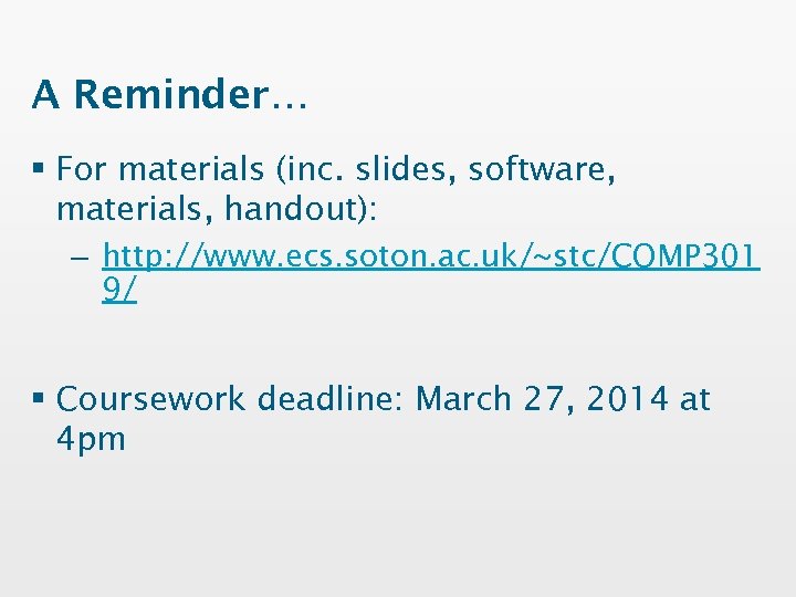 A Reminder… § For materials (inc. slides, software, materials, handout): – http: //www. ecs.