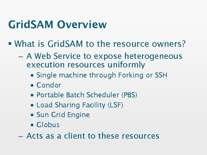 Grid. SAM Overview § What is Grid. SAM to the resource owners? – A