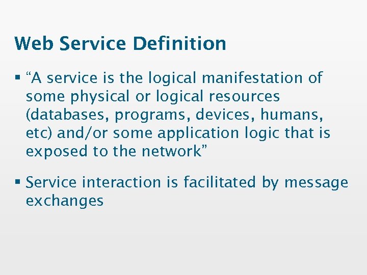 Web Service Definition § “A service is the logical manifestation of some physical or