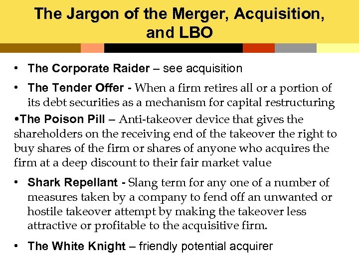 The Jargon of the Merger, Acquisition, and LBO • The Corporate Raider – see