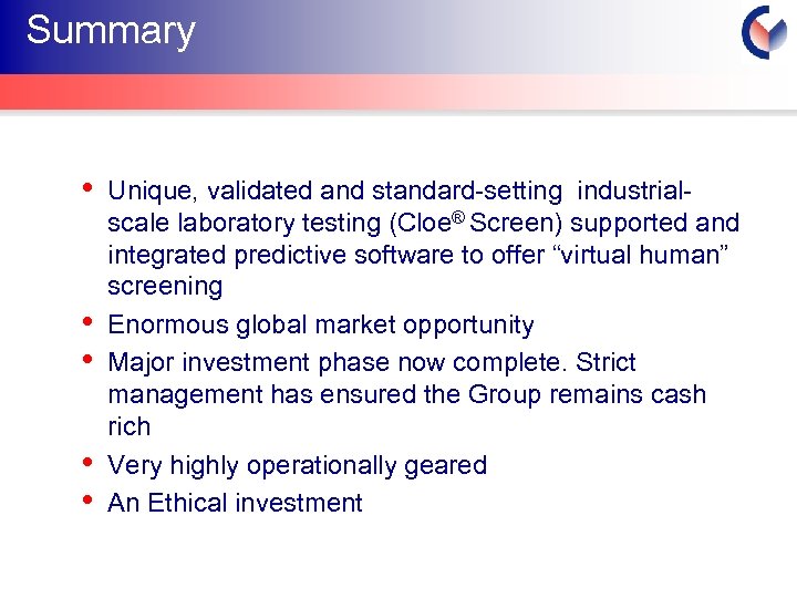 Summary • • • Unique, validated and standard-setting industrialscale laboratory testing (Cloe® Screen) supported