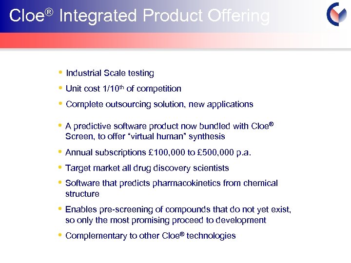 Cloe® Integrated Product Offering • • • Industrial Scale testing • A predictive software