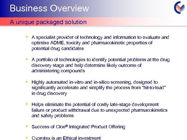 Business Overview A unique packaged solution • A specialist provider of technology and information