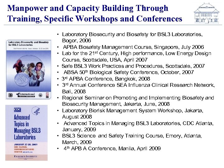 Manpower and Capacity Building Through Training, Specific Workshops and Conferences • Laboratory Biosecurity and