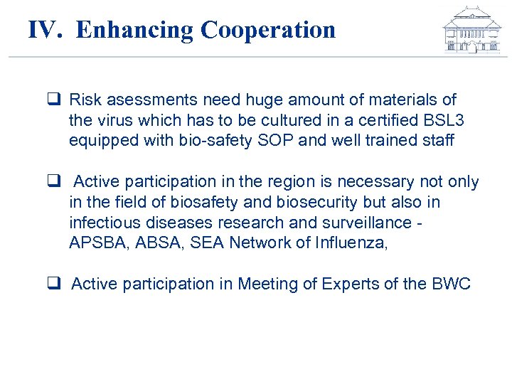 IV. Enhancing Cooperation q Risk asessments need huge amount of materials of the virus