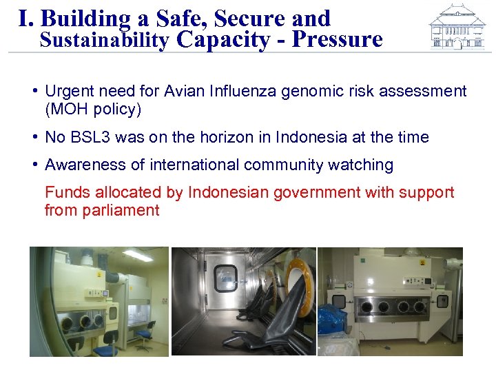 I. Building a Safe, Secure and Sustainability Capacity - Pressure • Urgent need for